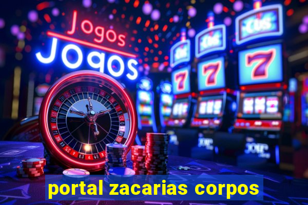 portal zacarias corpos